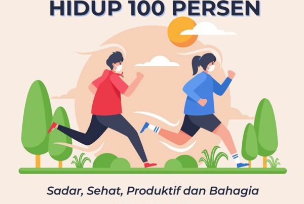 Hidup 100 Persen: Sadar, Sehat, Produktif, dan Bahagia