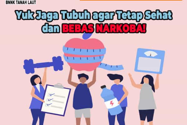 Yuk Jaga Tubuh agar Tetap Sehat dan Bebas Narkoba!