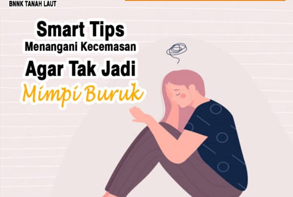 Smart Tips Menangani Kecemasan Agar Tak Jadi Mimpi Buruk