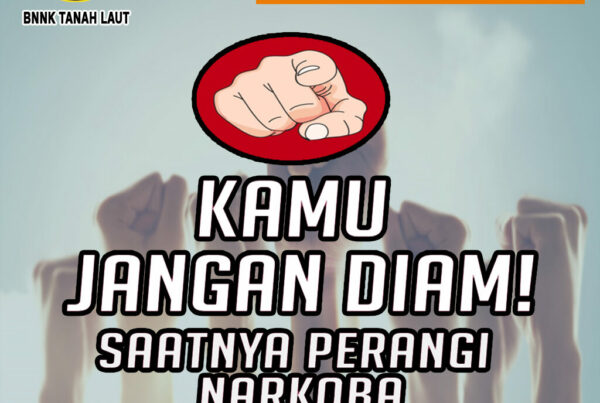 Kamu Jangan Diam! Saatnya Perangi Narkoba Kamu Jangan Diam! Saatnya Perangi Narkoba