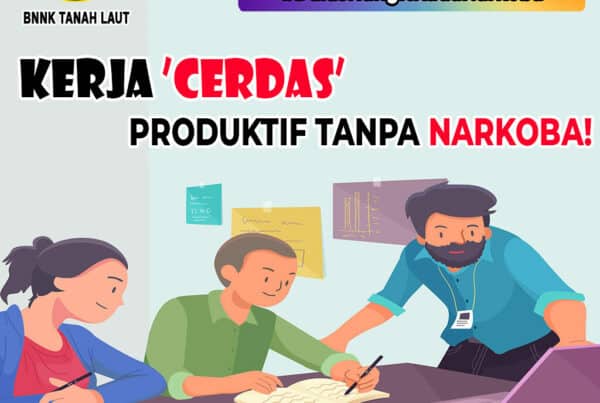 Kerja Cerdas, Produktif Tanpa Narkoba! Kerja Cerdas, Produktif Tanpa Narkoba!
