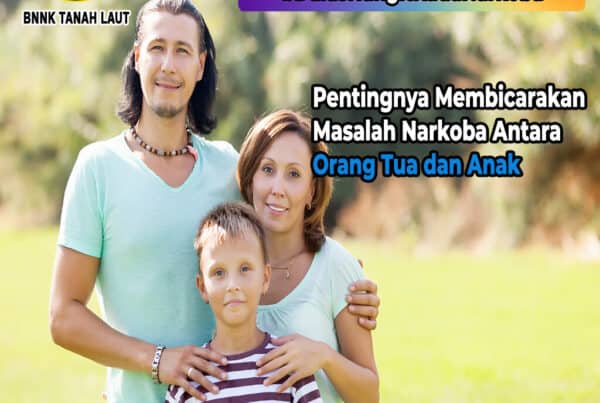 Pentingnya Membicarakan Masalah Narkoba Antara Orang Tua dan Anak