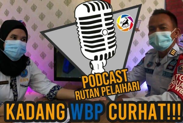 Podcast – Bincang Bincang Mengenai Keseharian dan Perasaan WBP