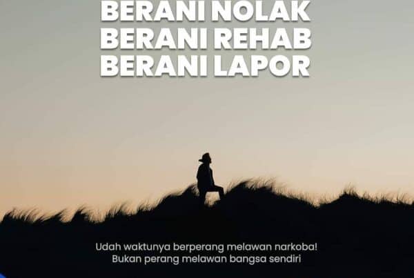 Berani Nolak, Berani Rehab, Berani Lapor Berani Nolak, Berani Rehab, Berani Lapor