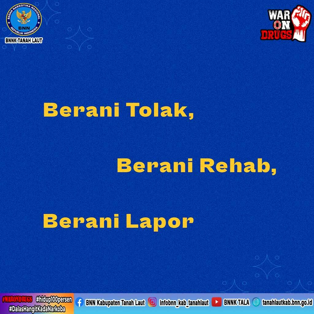 Berani Tolak, Berani Rehab, Berani Lapor Berani Tolak, Berani Rehab, Berani Lapor