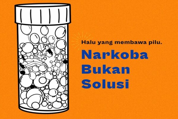 Halu yang Membawa Pilu, Narkoba Bukan Solusi!