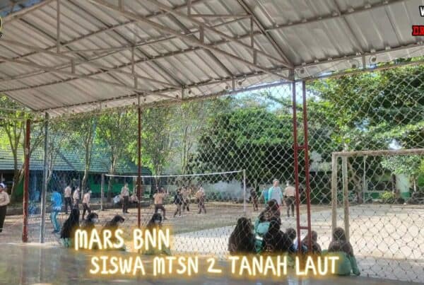 Mars BNN oleh Siswa-Siswi MTsN 2 Tanah Laut Mars BNN oleh Siswa-Siswi MTsN 2 Tanah Laut