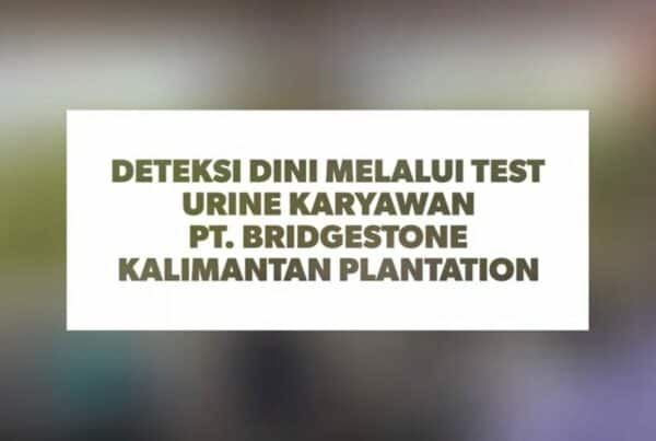 Deteksi Dini Melalui Test Urine karyawan PT Bridgestone Kalimantan Plantation