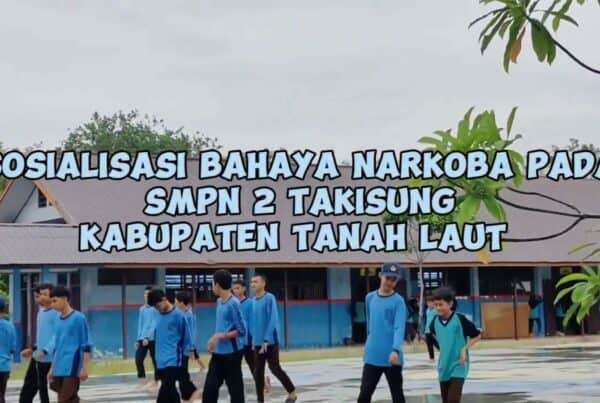 Sosialisasi Bahaya Narkoba Pada Sekolah SMPN 2 Takisung Kabupaten Tanah Laut