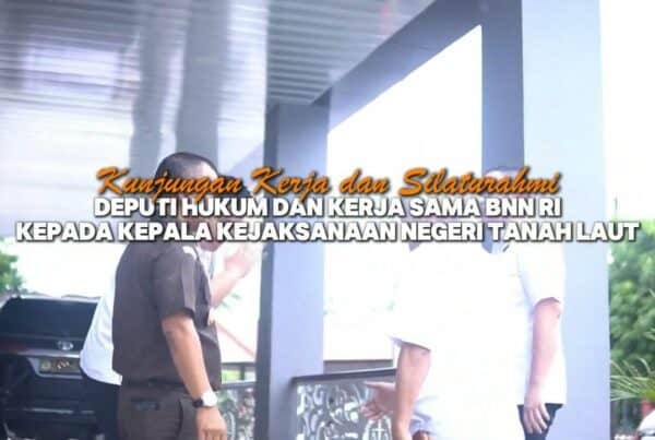 Kunjungan Kerja dan Silaturahmi Deputi Hukker BNN RI Kepada Kepala Kejaksaan Negeri Tanah Laut Kunjungan Kerja dan Silaturahmi Deputi Hukker BNN RI Kepada Kepala Kejaksaan Negeri Tanah Laut