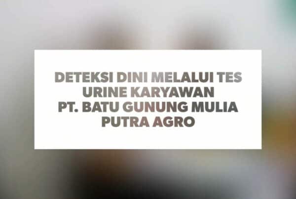 Deteksi Dini Tes Urine Karyawan PT. Batu Gunung Mulya Putra Agro